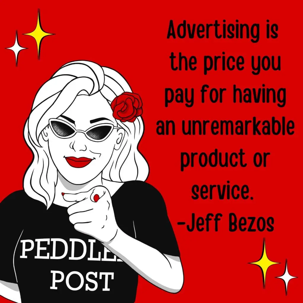 Penny the Paper Peddler (peddler's Post Logo) Pointing at you. it also includes a saying "Advertising is the price you pay for having an unremarkable product or service. -Jeff Bezos
